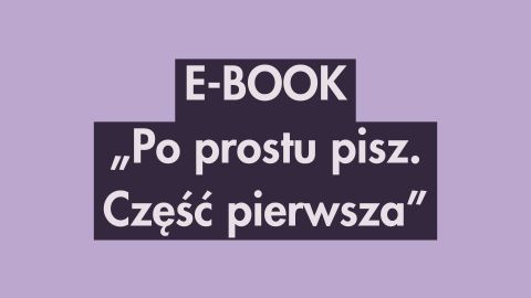 E-book „Po prostu pisz. Część pierwsza”