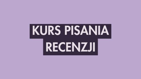 Kurs pisania recenzji