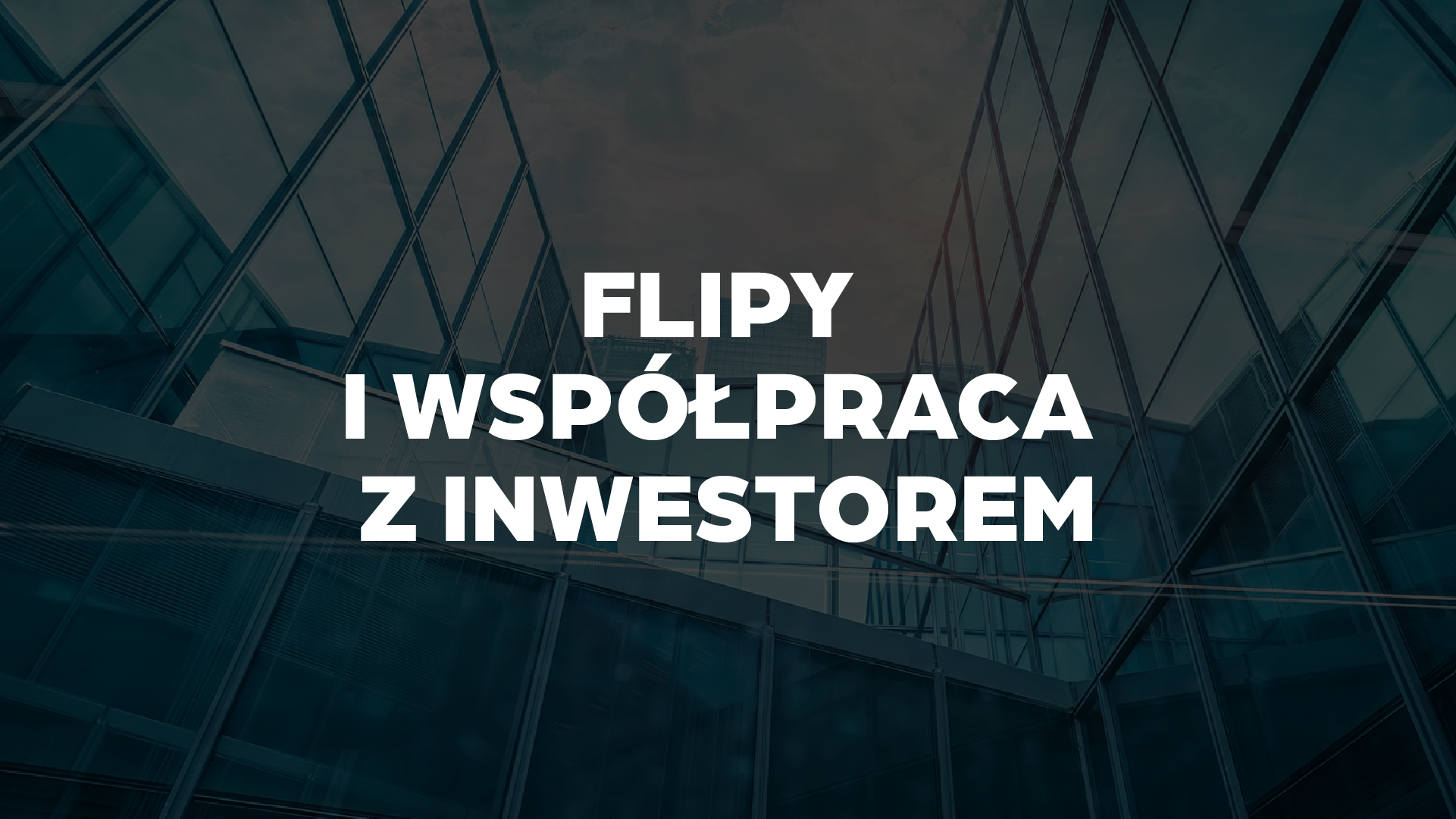 Flipy i współpraca z inwestorem