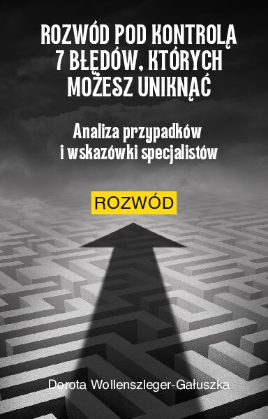 Rozwód pod kontrolą. 7 błędów, których możesz uniknąć.