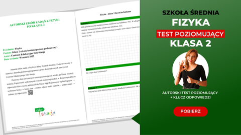 Fizyka – Test poziomujący wiedzę po klasie 2 – szkoła średnia