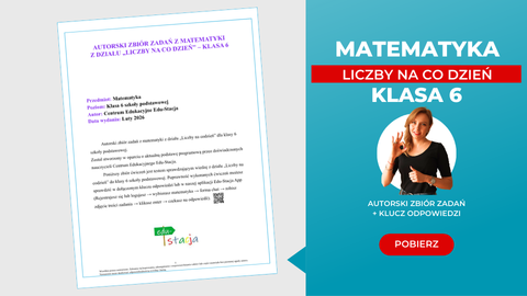 Matematyka - Zbiór zadań z działu liczby na co dzień - Klasa VI - szkoła podstawowa