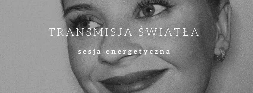 Transmisja Światła - sesja energetyczna