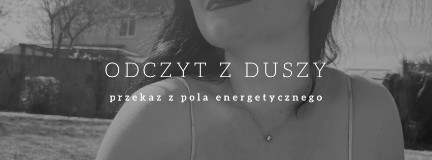 Odczyt z duszy – przekaz z pola energetycznego