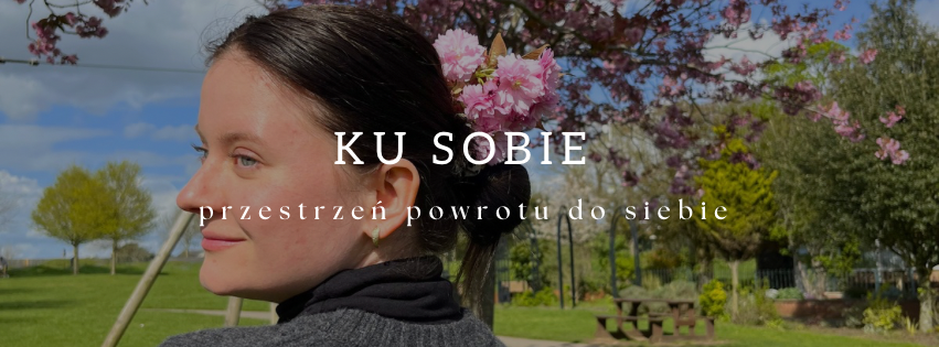 Ku sobie - przestrzeń powrotu do siebie