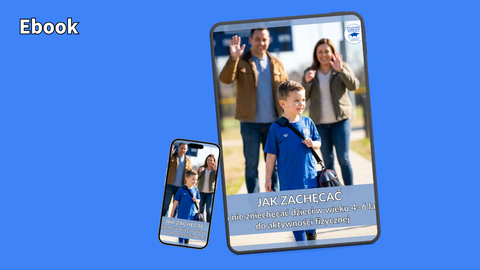 Jak zachęcić, a nie zniechęcić dziecko do aktywności fizycznej