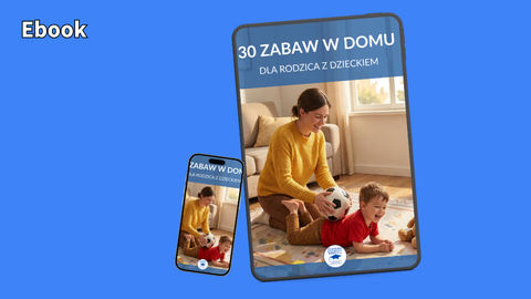 30 zabaw w domu dla rodzica z dzieckiem