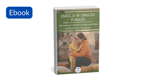 Emocje w obliczu porażki. Jak nauczyć dziecko przegrywać bez utraty miłości do sportu (e-book)