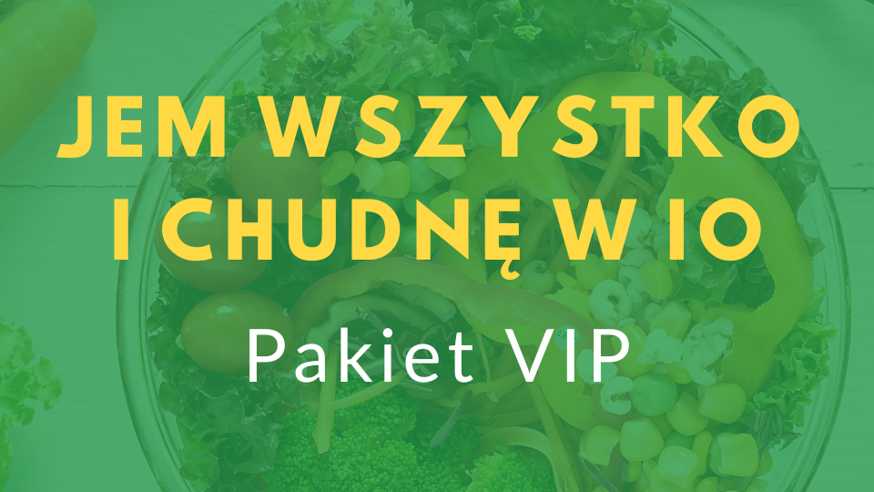 Jem wszystko i chudnę z IO VIP