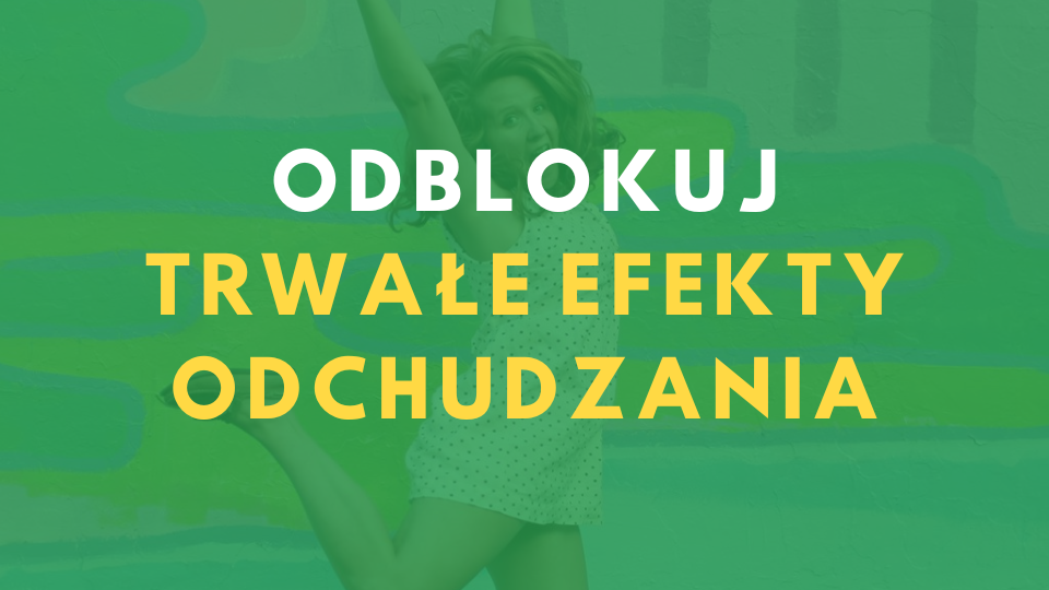 Odblokuj trwałe efekty odchudzania