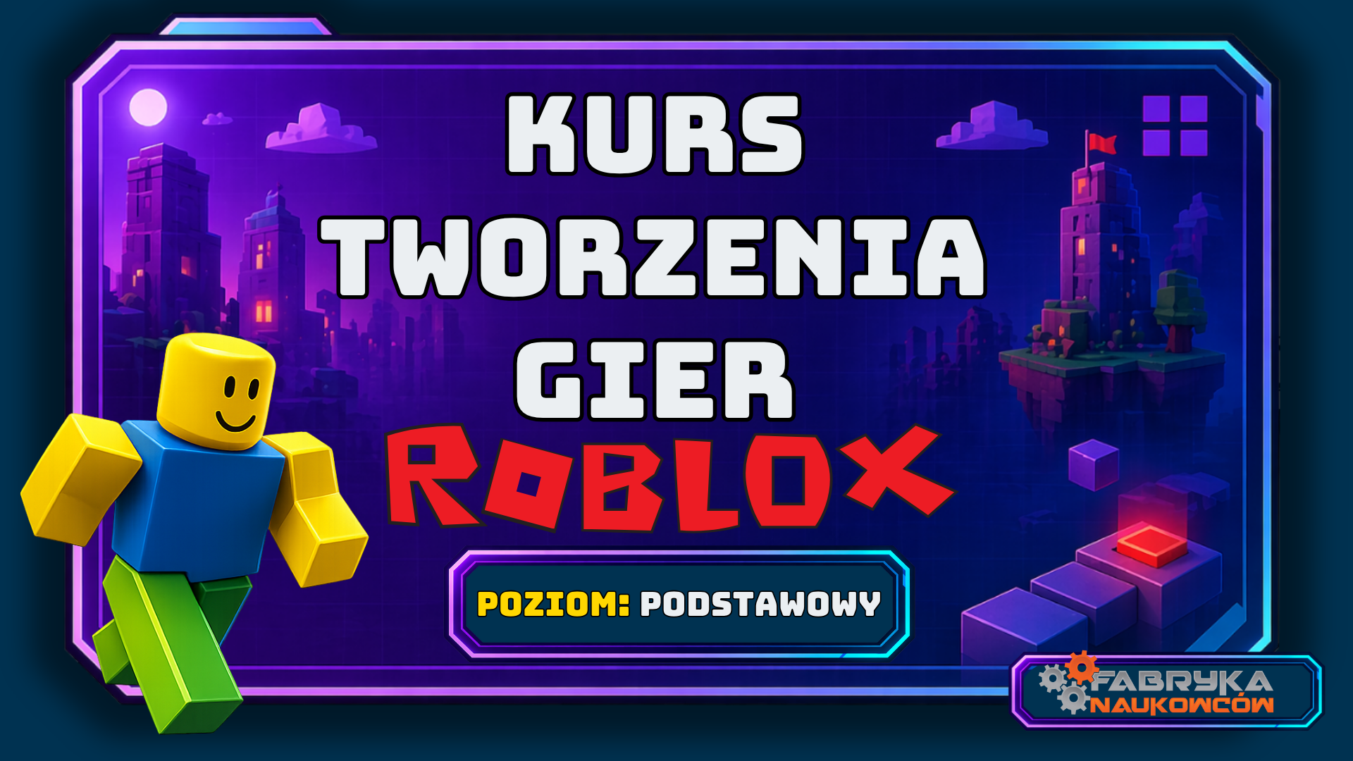 Kurs Tworzenia Gier w Roblox Studio - poziom podstawowy