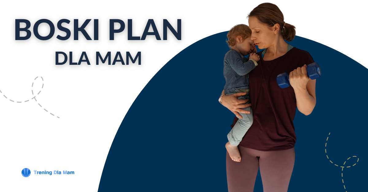 BOSKI plan dla mam